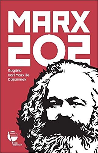 Marx 202: Bugünü Karl Marx İle Düşünmek