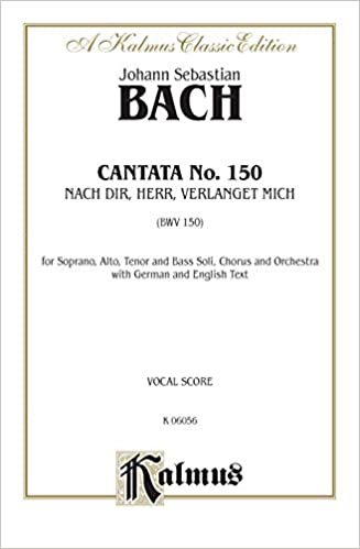 Cantata No. 150 -- Nach Dir, Herr, Verlanget Mich: Satb with Satb Soli (Kalmus Edition)