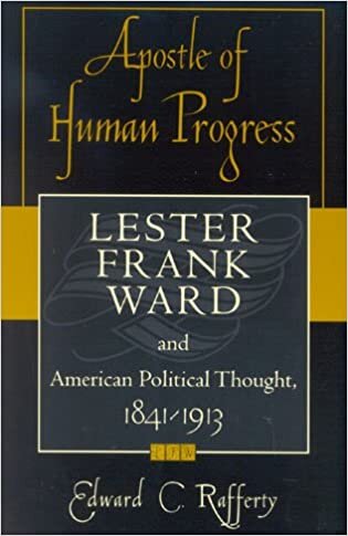Apostle of Human Progress: Lester Frank Ward and American Political Thought, 1841-1913 (American Intellectual Culture)
