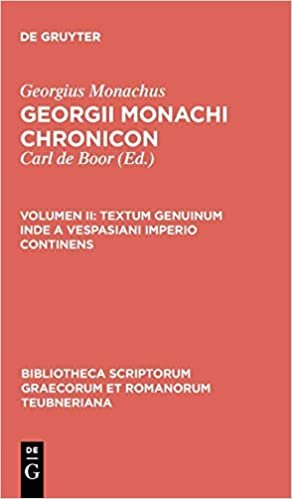 Georgii Monachi chronicon: Textum genuinum inde a Vespasiani imperio continens (Bibliotheca scriptorum Graecorum et Romanorum Teubneriana): Volumen II indir