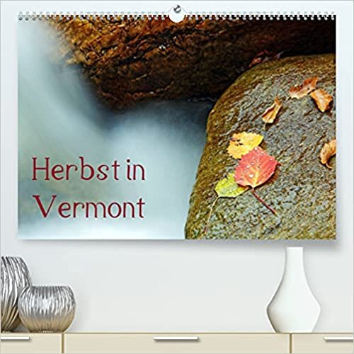 Herbst in Vermont (Premium, hochwertiger DIN A2 Wandkalender 2022, Kunstdruck in Hochglanz): Für alle Herbstliebhaber (Monatskalender, 14 Seiten ) (CALVENDO Natur)