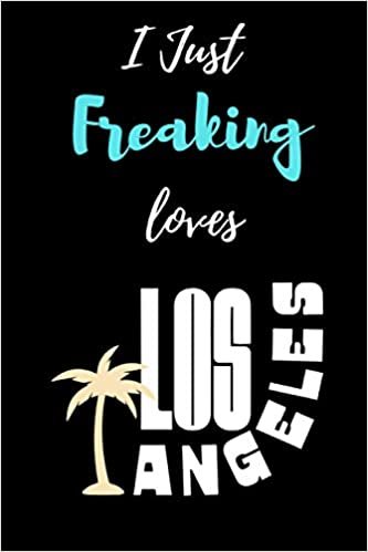 i just Freaking loves Los Angeles: Gift Idea For Los Angeles Lovers | Notebook Journal Notebook to Write In for Notes | Perfect gifts for ... | Funny Cute Gifts(6x9 Inches,110Pages). Paperback