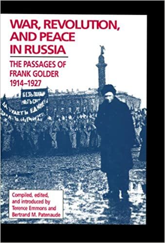 War, Revolution, and Peace in Russia: the Passages of Frank Golder, 1914-1927 (Hoover Archival Documentaries) (Hoover Institution Press Publication)