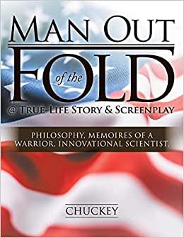 Man Out of the Fold @ True-Life Story & Screenplay: Philosophy, Memoires of a Warrior, Innovational Scientist,