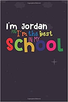 I'm Jordan and I'm the best in my school: Lined Blank Notebook for ( student planner )