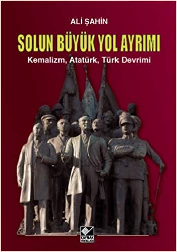 Solun Büyük Yol Ayrımı (Ciltli): Kemalizm, Atatürk, Türk Devrimi