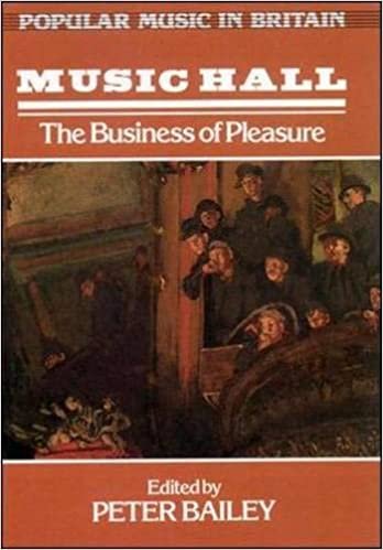 Music Hall: the Business of Pleasure (Popular Music in Britain)