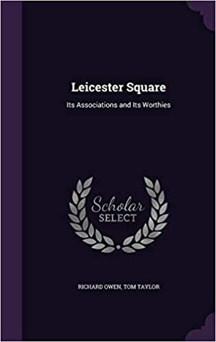 Leicester Square: Its Associations and Its Worthies