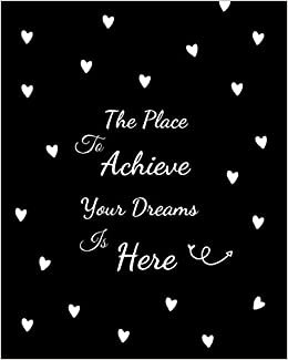 The Place To Achieve Your Dreams Is Here: Weekly Monthly Planner 2021 With Tabs, Daily Notes and to do list, 12-Month Planner & Calendar,Agenda ... Notebook with Federal Holidays.