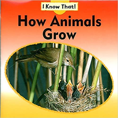 I Know That: How Animals Grow