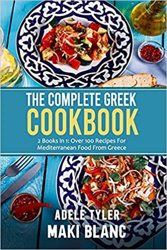 The Complete Greek Cookbook: 2 Books in 1: Over 100 Recipes For Mediterranean Dishes From Greece indir