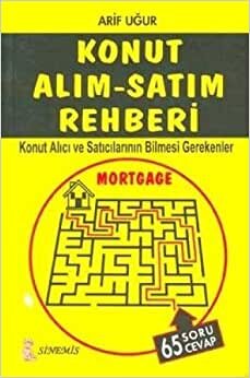 KONUT ALIM SATIM REHBERİ: Konut Alıcı ve Satıcılarının Bilmesi Gerekenler Mortgage indir