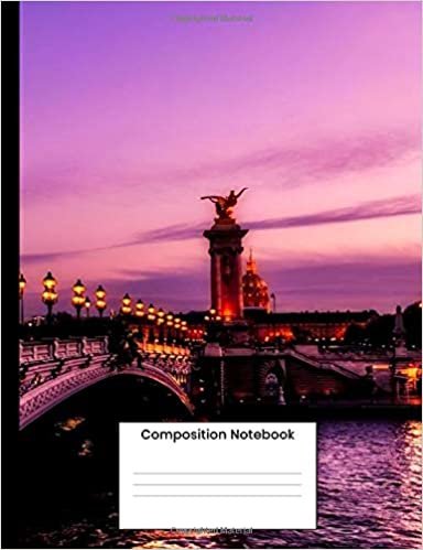 Composition Notebook: Paris Composition Book, Writing Notebook Gift For Men Women s 120 College Ruled Pages
