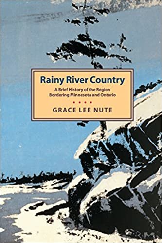 Rainy River Country: A Brief History of the Region Bordering Minnesota and Ontario