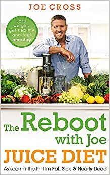 The Reboot with Joe Juice Diet - Lose weight, get healthy and feel amazing: As seen in the hit film 'Fat, Sick & Nearly Dead' indir
