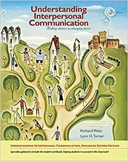 Understanding Interpersonal Communication: Making Choices in Changing Times, Enhanced Edition