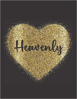 HEAVENLY LOVE GIFTS: Novelty Heavenly Present for Heavenly Personalized Name, Cute Heavenly Gift for Birthdays, Heavenly Appreciation, Heavenly ... Lined Heavenly Notebook (Heavenly Journal)
