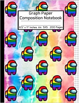 Among Us A4 Graph Paper Composition Notebook: Awesome LGBTQ+ Book/Rainbow Striped Tie-Dye Colorful Crewmate Character Sus Imposter Memes Trends For ... 5x5/Large 8.5"x11" 200 Pages/MATTE Soft Cover