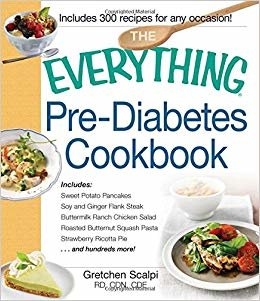 The Everything Pre-Diabetes Cookbook: Includes Sweet Potato Pancakes, Soy and Ginger Flank Steak, Buttermilk Ranch Chicken Salad, Roasted Butternut ... Strawberry Ricotta Pie ...and hundreds more! indir