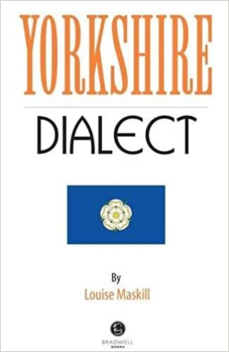 Yorkshire Dialect: A Selection of Words and Anecdotes from Yorkshire indir