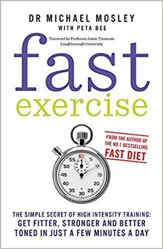 Fast Exercise: The simple secret of high intensity training: get fitter, stronger and better toned in just a few minutes a day