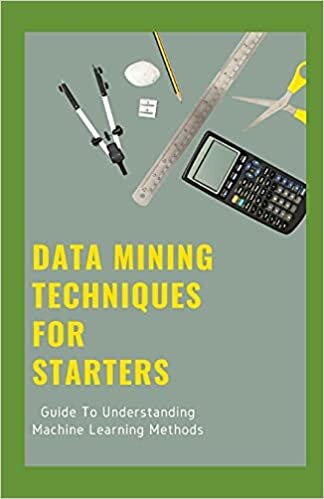 Data Mining Techniques For Starters: Guide To Understanding Machine Learning Methods