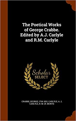 The Poetical Works of George Crabbe. Edited by A.J. Carlyle and R.M. Carlyle