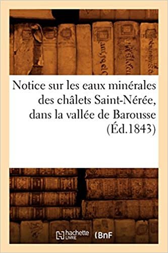 Notice Sur Les Eaux Minérales Des Châlets Saint-Nérée, Dans La Vallée de Barousse, (Éd.1843) (Sciences) indir