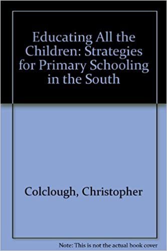 Educating All the Children: Strategies for Primary Schooling in the South