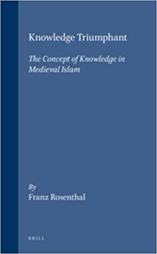 Knowledge Triumphant: The Concept of Knowledge in Medieval Islam (Brill Classics in Islam, Band 2)
