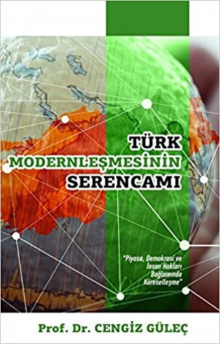 Türk Modernleşmesinin Serencamı: Piyasa Demokrasi ve İnsan Hakları Bağlamında Küreselleşme