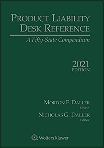Product Liability Desk Reference: A Fifty-state Compendium, 2021 Edition