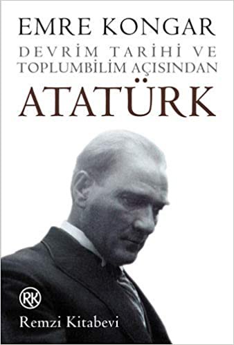 Atatürk: Devrim Tarihi ve Toplum Bilim Açısından