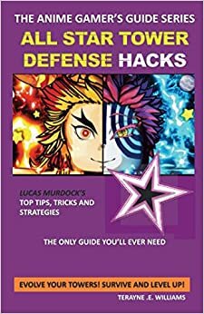 All Star Tower Defense Hacks: The Anime Gamer's Guide Series