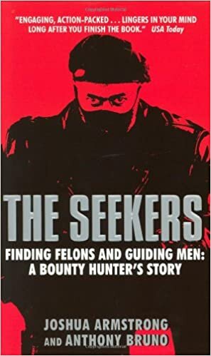 The Seekers: Finding Felons and Guiding Men: A Bounty Hunter's Story indir
