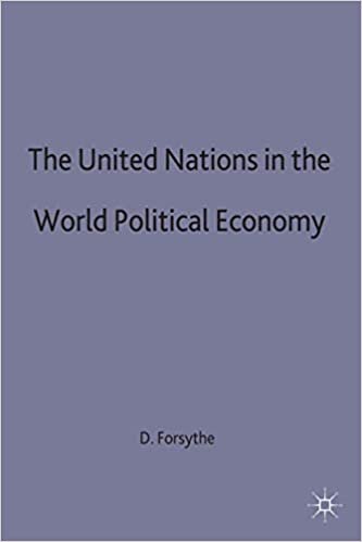 The United Nations in the World Political Economy: Essays in Honour of Leon Gordenker (International Political Economy Series)