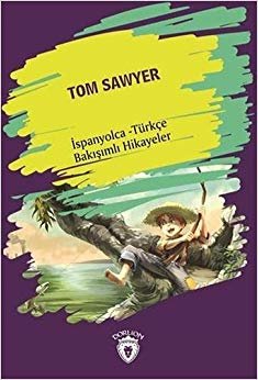Tom Sawyer - İspanyolca Türkçe Bakışımlı Hikayeler