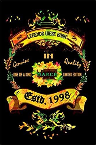 Legend Were Born In March 1998- One Of Kind-Genuine Quality-Limited Edition Journal: 1998 Birthday Gifts For Men Guys Ladies Girls: Autumn Leave Notebook-March Birthday Gift For Him And Her
