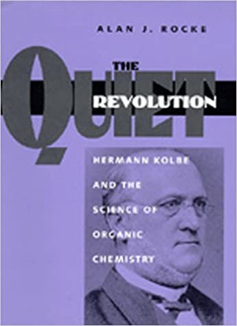 California Studies in the History of Science: Hermann Kolbe and the Science of Organic Chemistry