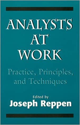 Analysts at Work: Practice, Principles, and Techniques (The Master Work)