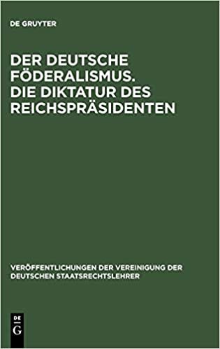 Der deutsche Föderalismus. Die Diktatur des Reichspräsidenten (Veroeffentlichungen Der Vereinigung Der Deutschen Staatsrecht)