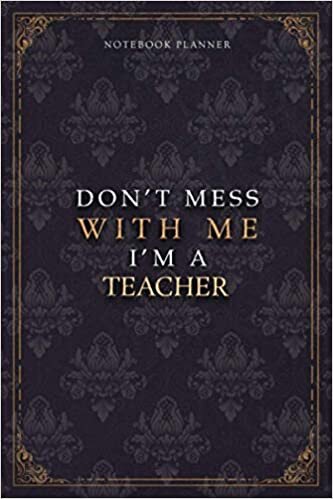 Notebook Planner Don’t Mess With Me I’m A Teacher Luxury Job Title Working Cover: Pocket, Teacher, 5.24 x 22.86 cm, Budget Tracker, A5, Budget Tracker, 120 Pages, Work List, Diary, 6x9 inch