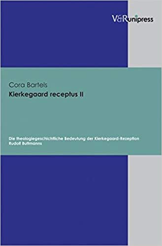 Kierkegaard receptus II: Die theologiegeschichtliche Bedeutung der Kierkegaard-Rezeption Rudolf Bultmanns indir