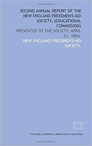 Second annual report of the New England Freedmen's Aid Society, (Educational Commission): presented to the Society, April 21, 1864.