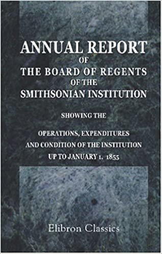Ninth Annual Report of the Board of Regents of the Smithsonian Institution, Showing the Operations, Expenditures and Condition of the Institution up to January 1, 1855 indir