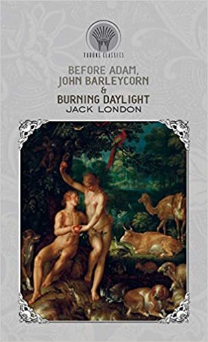 Before Adam, John Barleycorn & Burning Daylight indir