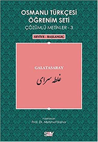 Osmanlı Türkçesi Öğrenim Seti 3 Seviye Başlangıç Galatasaray: Çözümlü Metinler - 3 / Seviye - Başlangıç