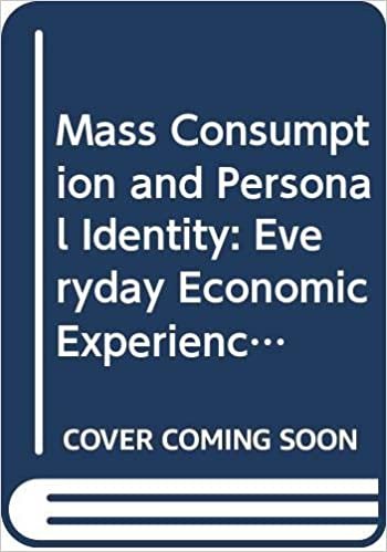 Mass Consumption and Personal Identity: Everyday Economic Experience