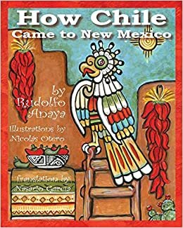 How Chile Came to New Mexico =: Como Llego El Chile a Nuevo Mexico