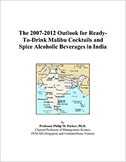 The 2007-2012 Outlook for Ready-To-Drink Malibu Cocktails and Spice Alcoholic Beverages in India